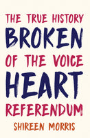 Broken Heart: A True History of the Voice Referendum