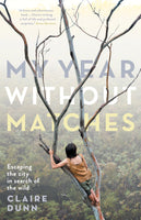 My Year Without Matches by Claire Dunn