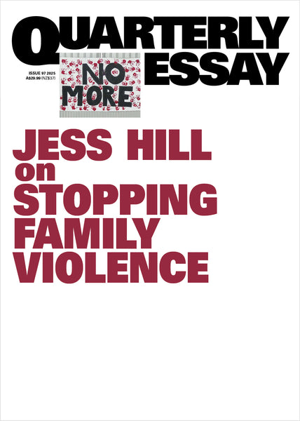 Preorder Quarterly Essay 97, Jess Hill on stopping family violence