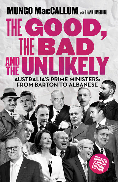 The Good, the Bad and the Unlikely: Australia's Prime Ministers: From Barton to Albanese