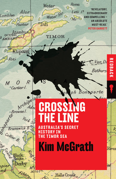 Crossing the Line: Australia’s Secret History in the Timor Sea- Paperback