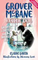 Grover McBane Rescue Dog: Grover, Stretch and the Broken Leg (Book 4)