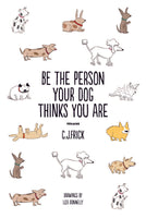Be the Person Your Dog Thinks you Are