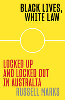 Black Lives, White Law -Locked Up and Locked Out in Australia - Paperback