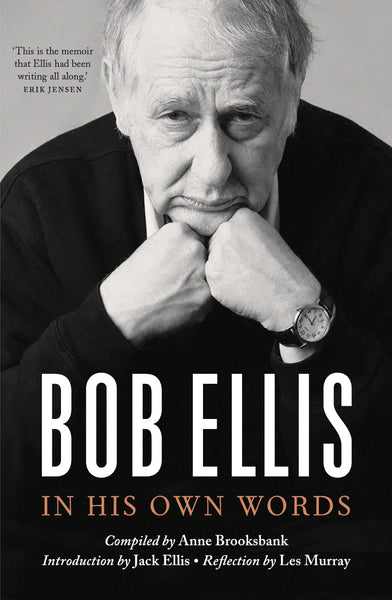 Bob Ellis: In His Own Words