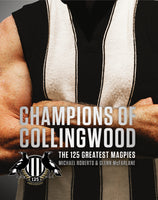 Champions of Collingwood: The 125 Greatest Magpies