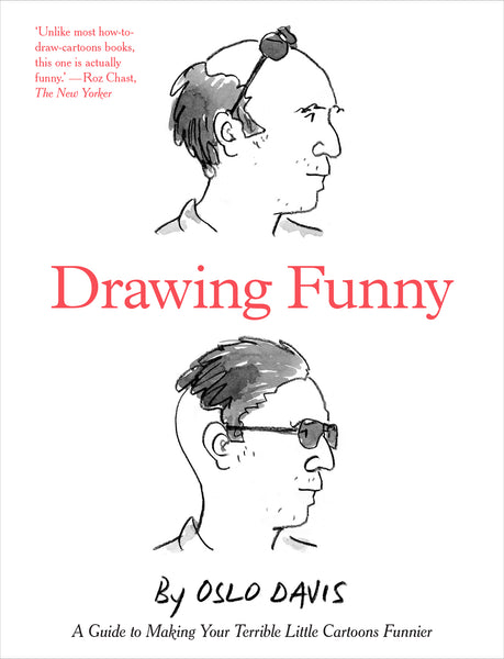 Drawing Funny: A Guide to Making Your Terrible Little Cartoons Funnier