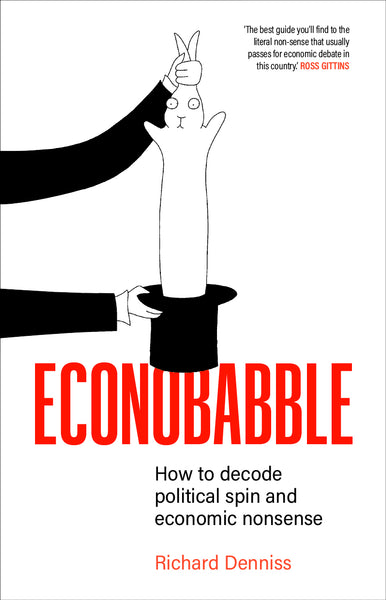 Econobabble: How to Decode Political Spin and Economic Nonsense