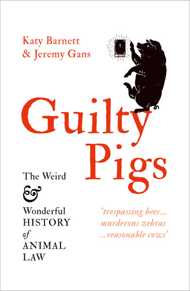 Guilty Pigs: The Weird and Wonderful History of Animal Law