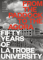 From the Paddock to the Agora: Fifty Years of La Trobe University