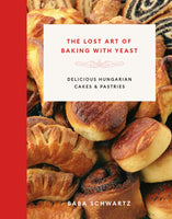 The Lost Art of Baking with Yeast: Delicious Hungarian Cakes and Pastries