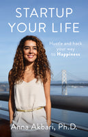 Startup Your Life: Hustle and Hack Your Way to Happiness