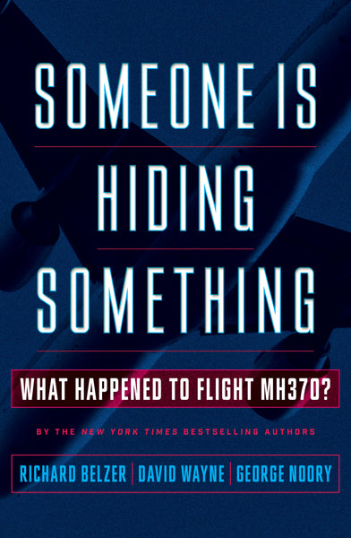 Someone Is Hiding Something: What Happened to Flight MH370?