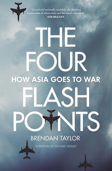 The Four Flashpoints: How Asia Goes to War
