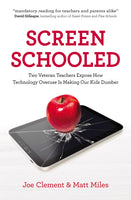 Screen Schooled: Two Veteran Teachers Expose How Technology Overuse is Making Our Kids Dumber