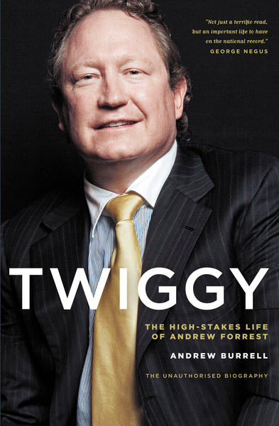 Twiggy: The High-Stakes Life of Andrew Forrest