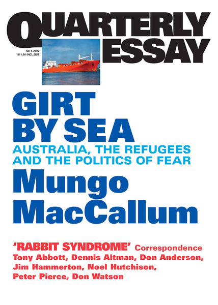 Girt By Sea: Australia, the Refugees and the Politics of Fear; Quarterly Essay 5